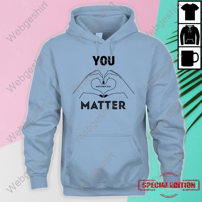You Matter Shirt